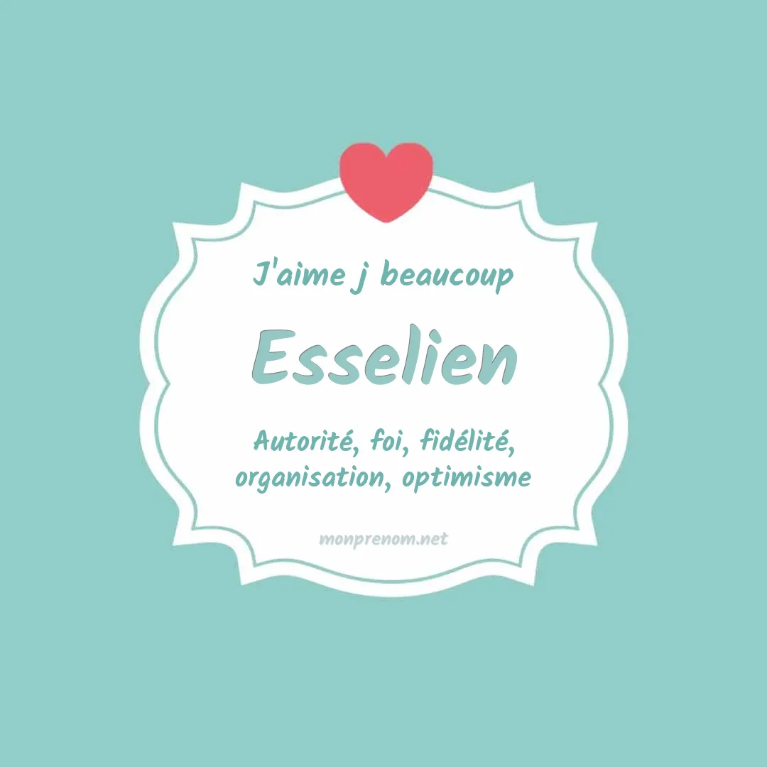 J'aime beaucoup Esselien