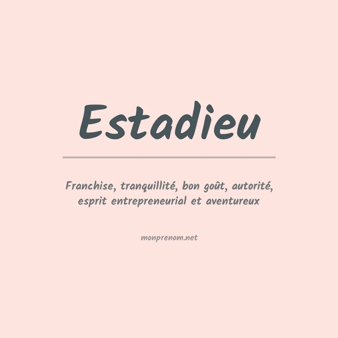 Signification du prénom Estadieu
