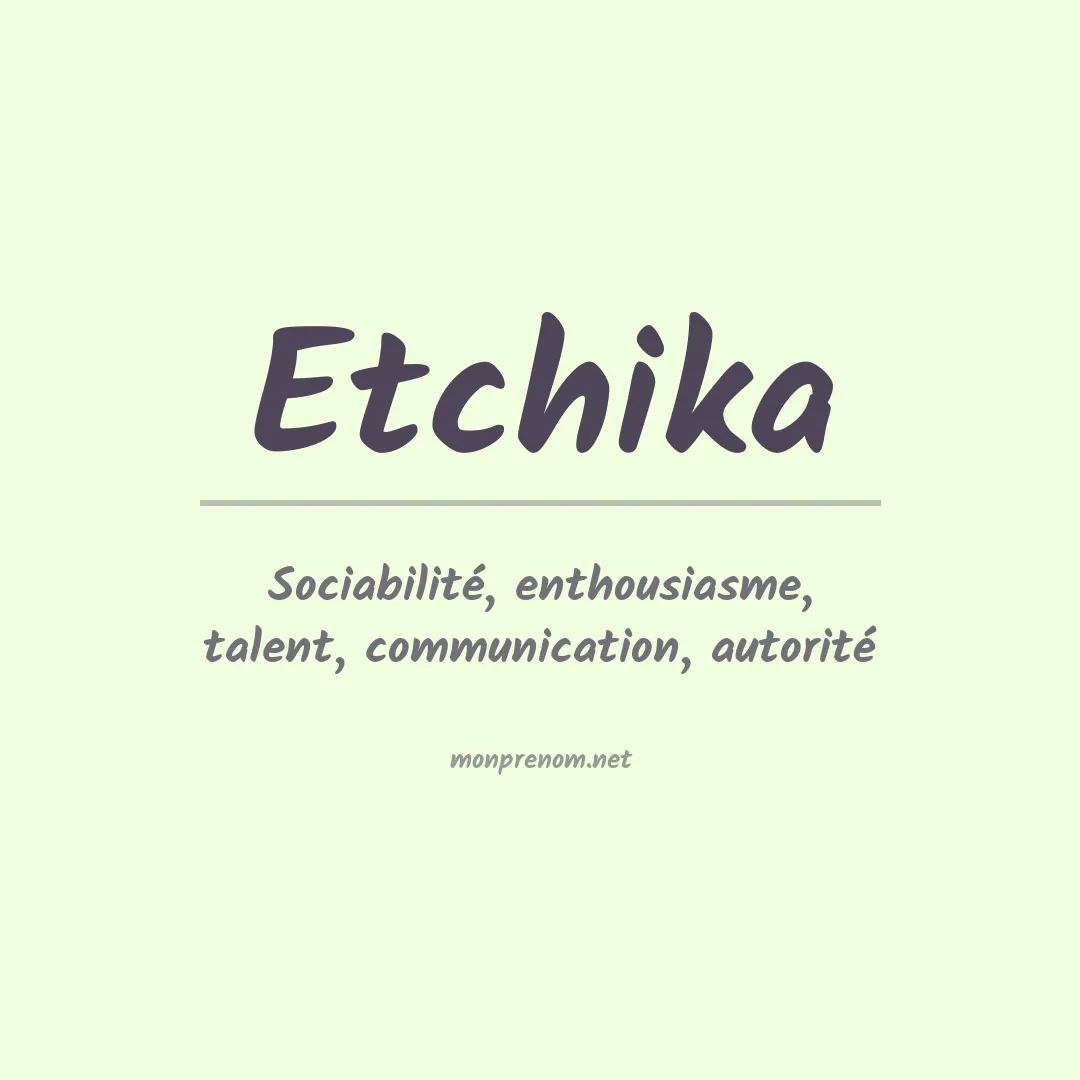 Signification du prénom Etchika