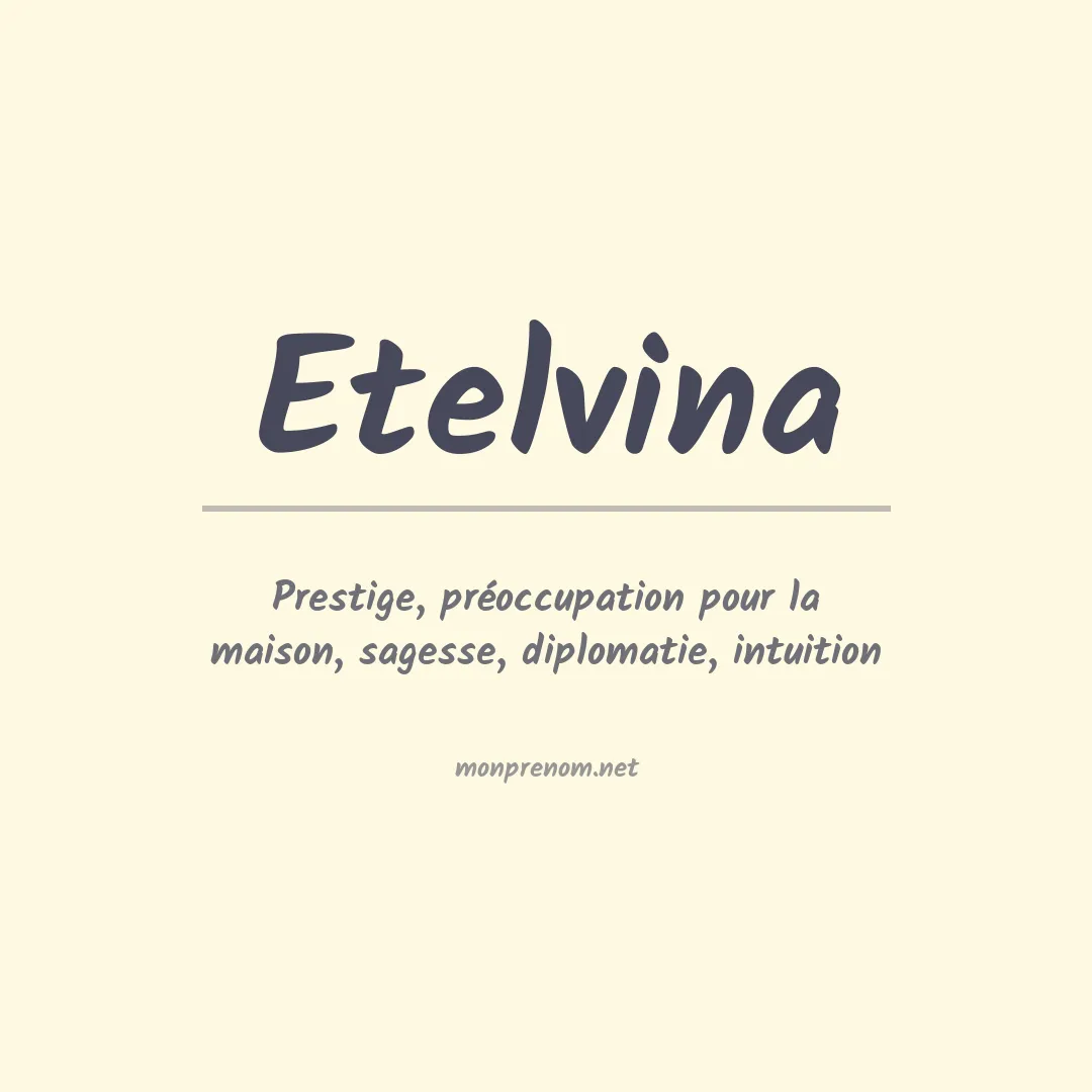 Signification du prénom Etelvina