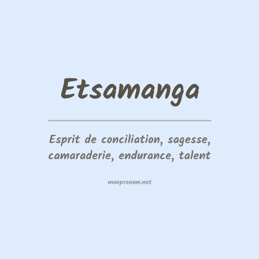 Signification du prénom Etsamanga