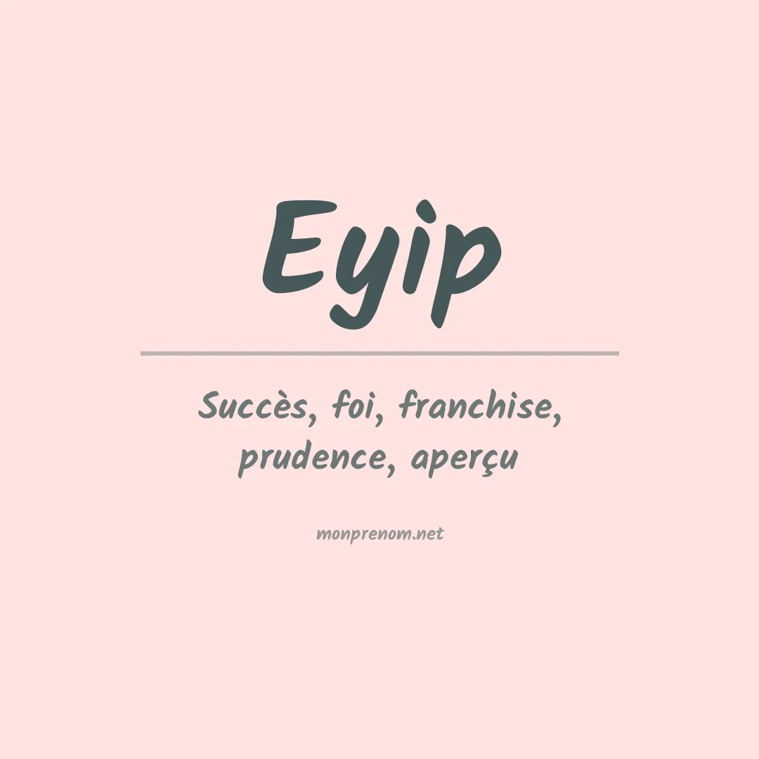 Signification du prénom Eyip