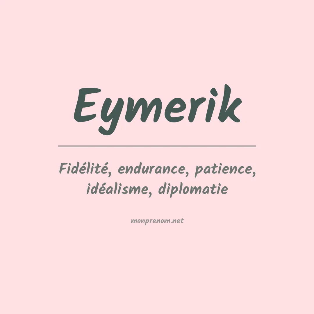 Signification du prénom Eymerik