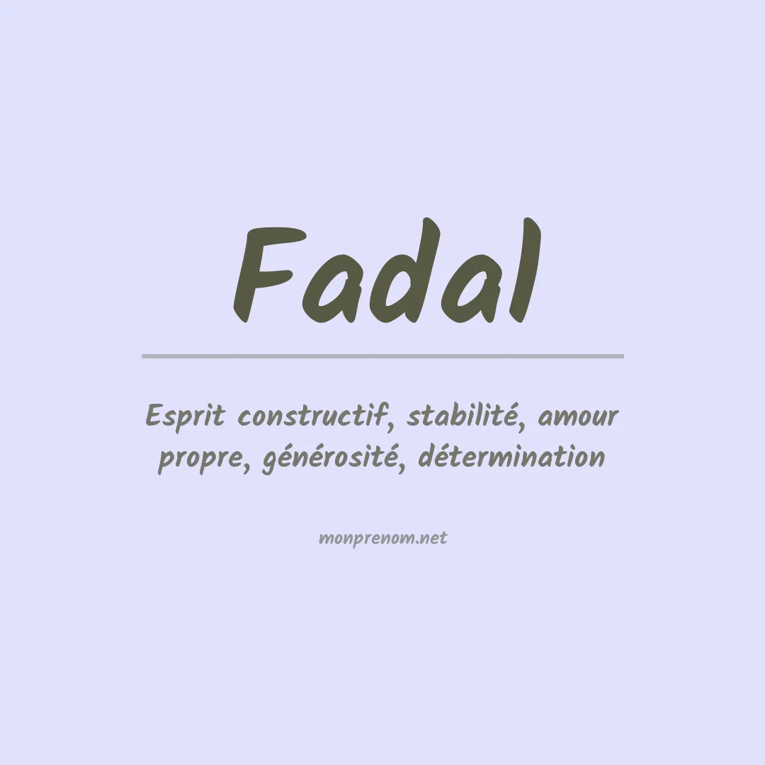 Signification du prénom Fadal