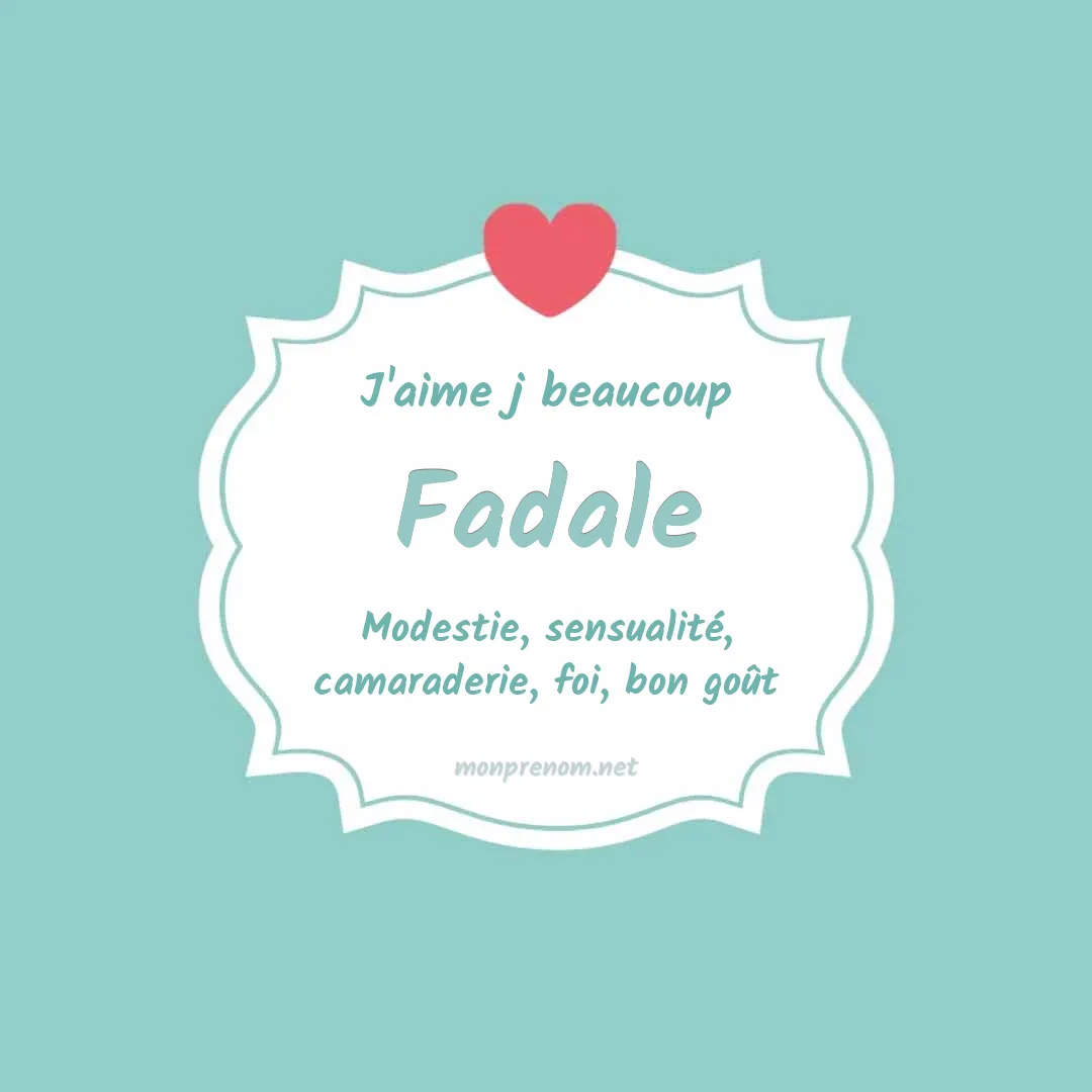 J'aime beaucoup Fadale