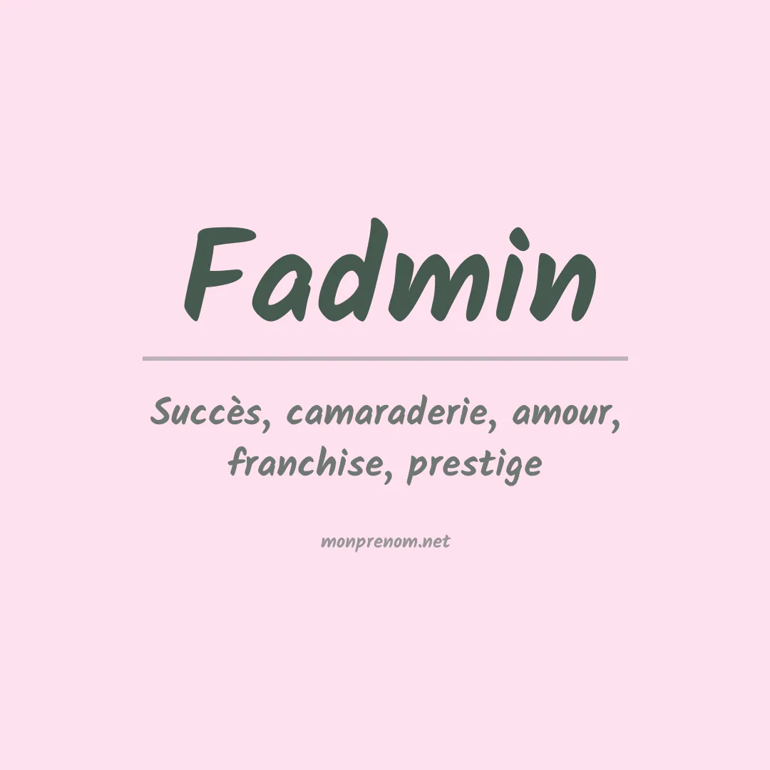 Signification du prénom Fadmin