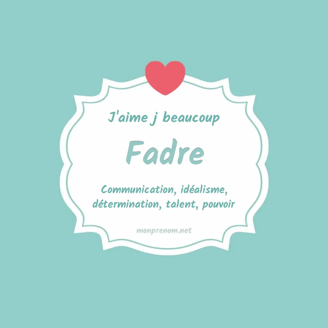 J'aime beaucoup Fadre