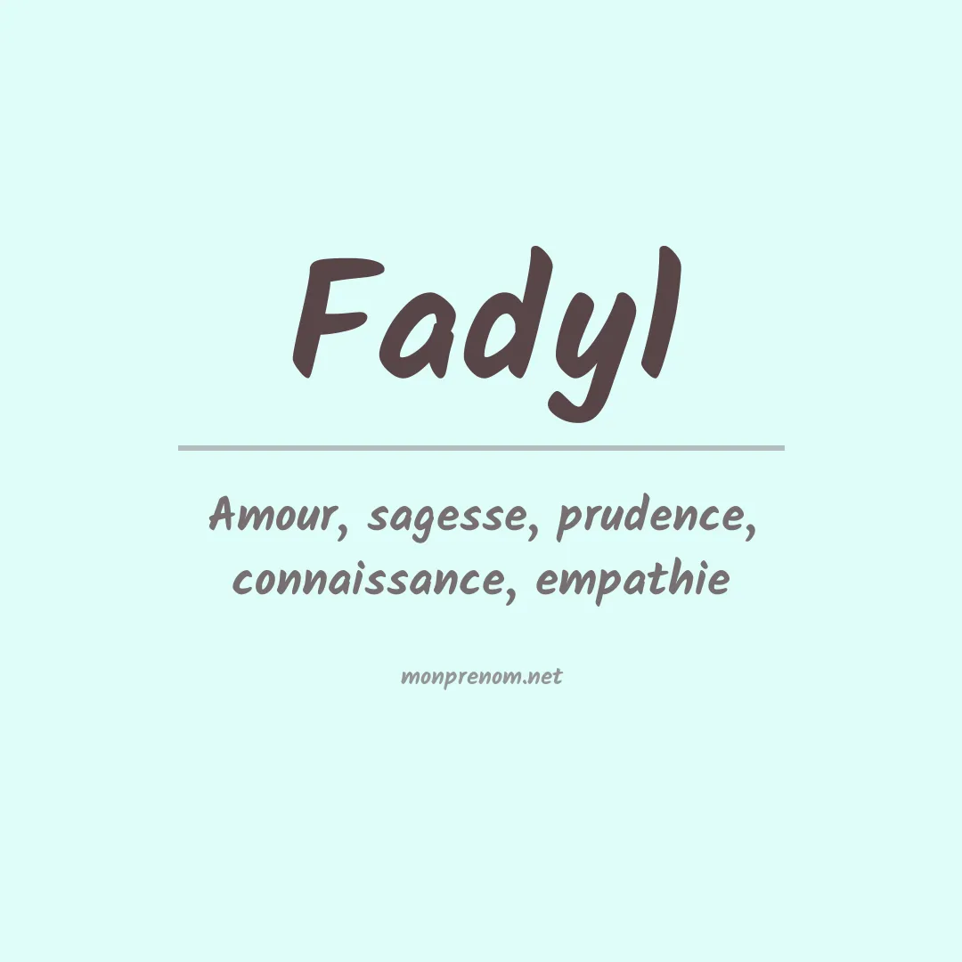 Signification du prénom Fadyl