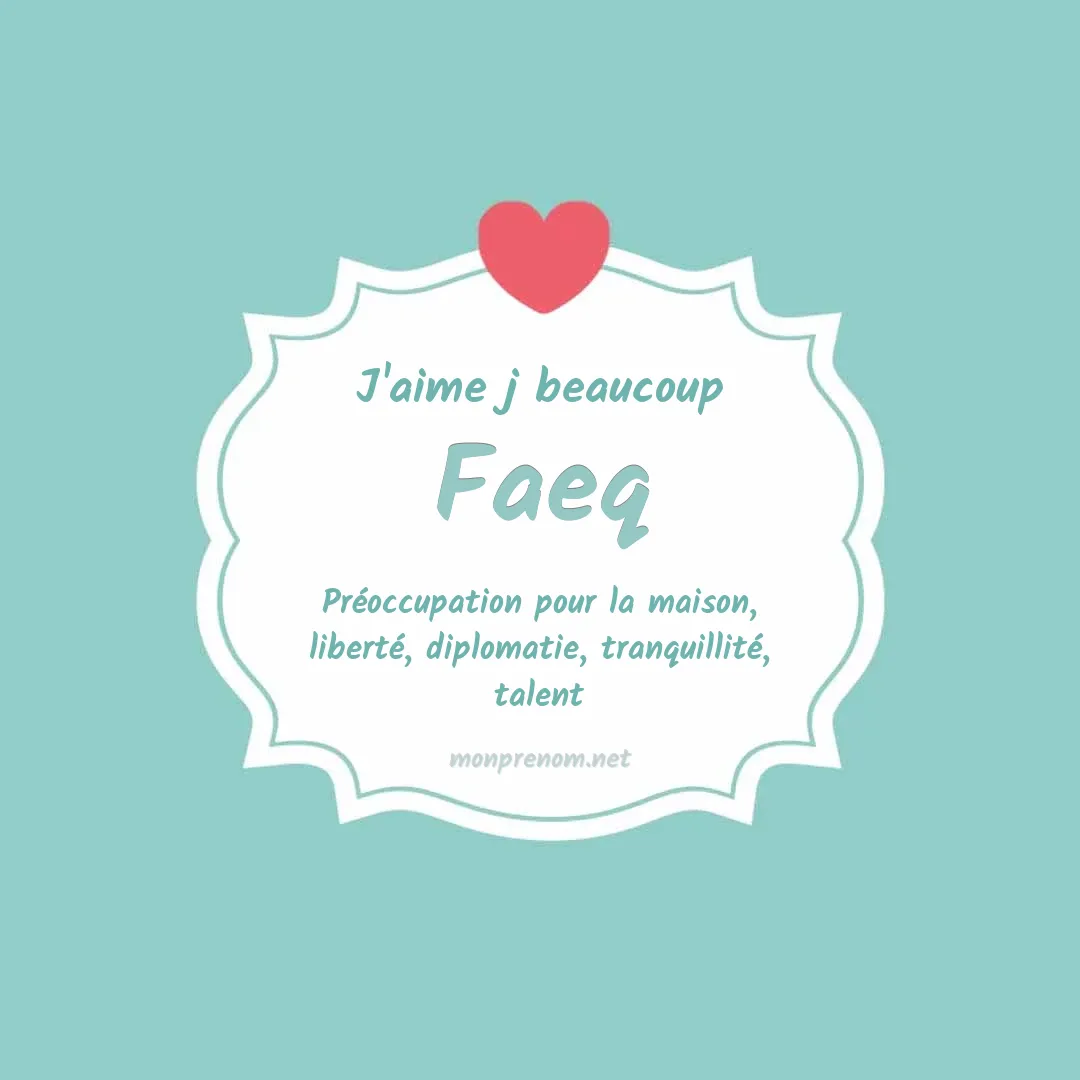 J'aime beaucoup Faeq
