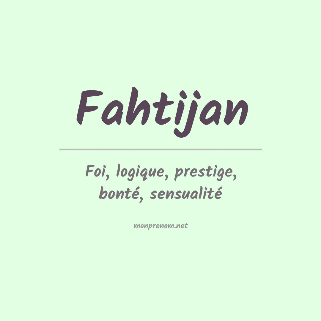 Signification du prénom Fahtijan