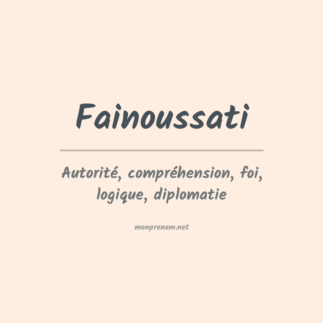 Signification du prénom Fainoussati