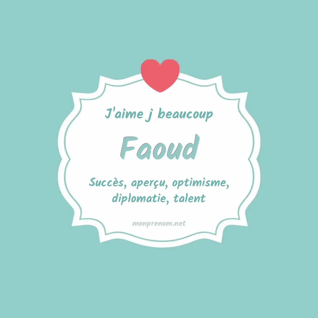 J'aime beaucoup Faoud