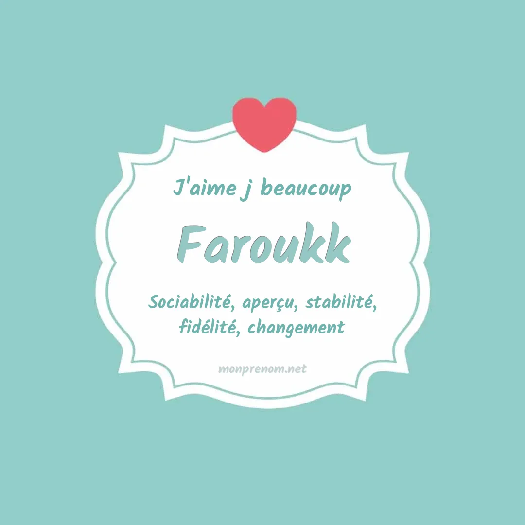 J'aime beaucoup Faroukk