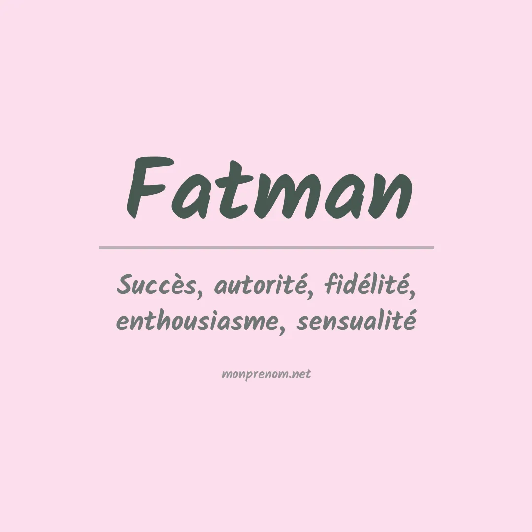 Signification du prénom Fatman