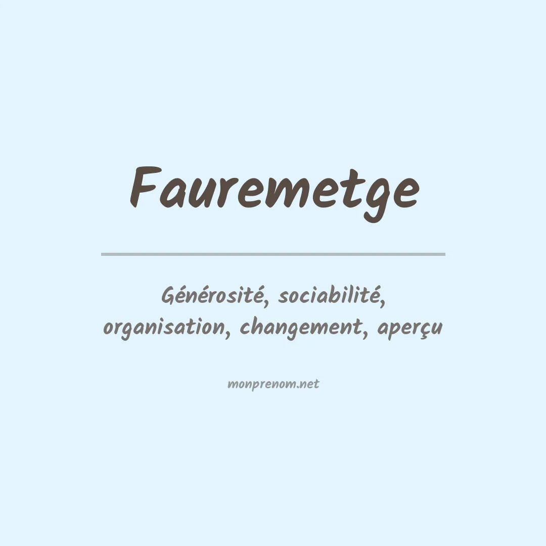 Signification du prénom Fauremetge