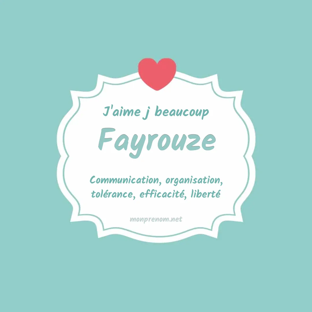 J'aime beaucoup Fayrouze