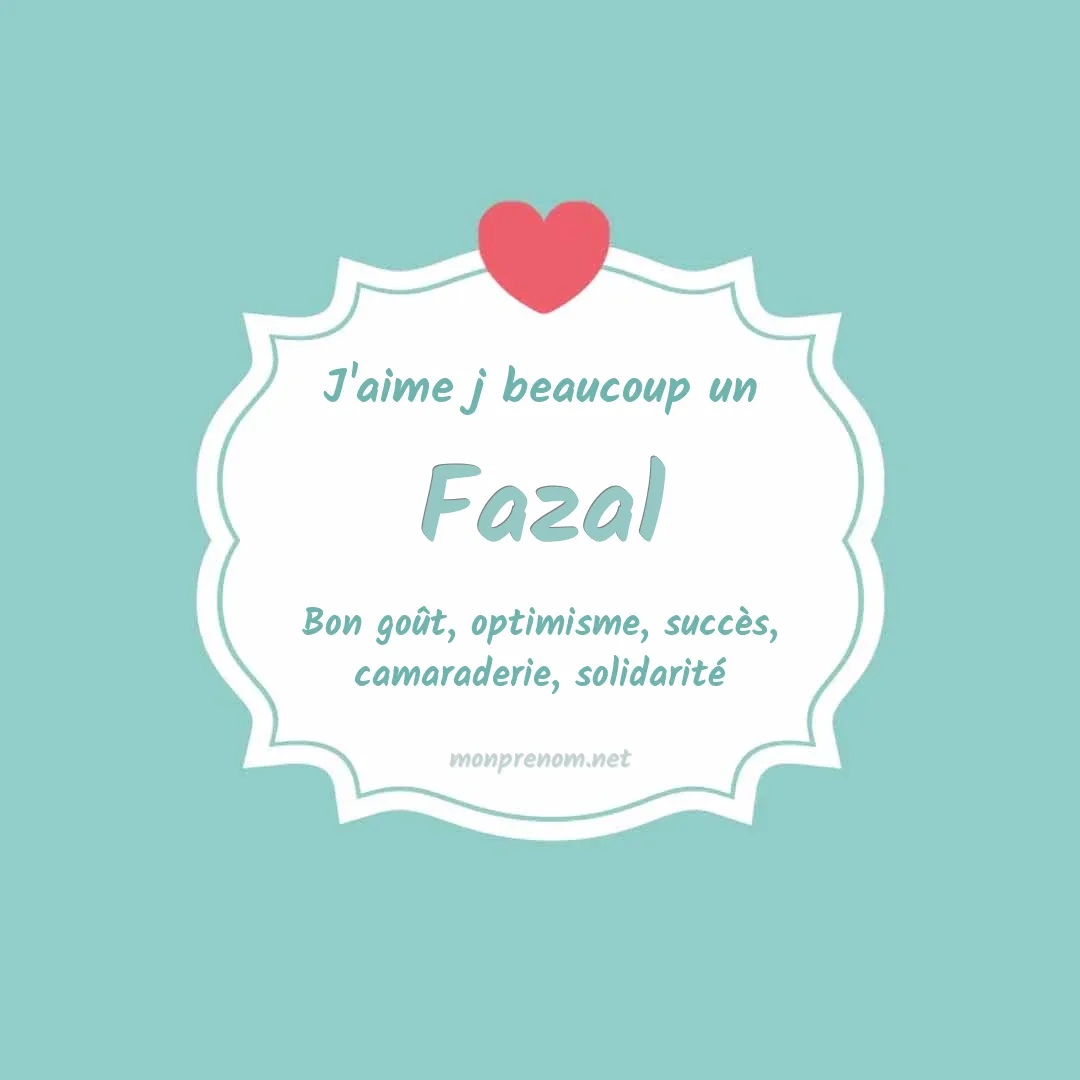 J'aime beaucoup Fazal