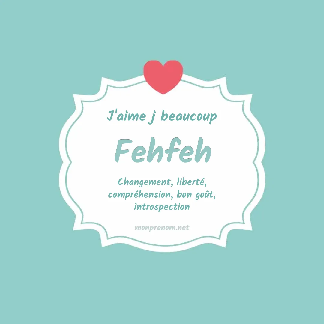 J'aime beaucoup Fehfeh