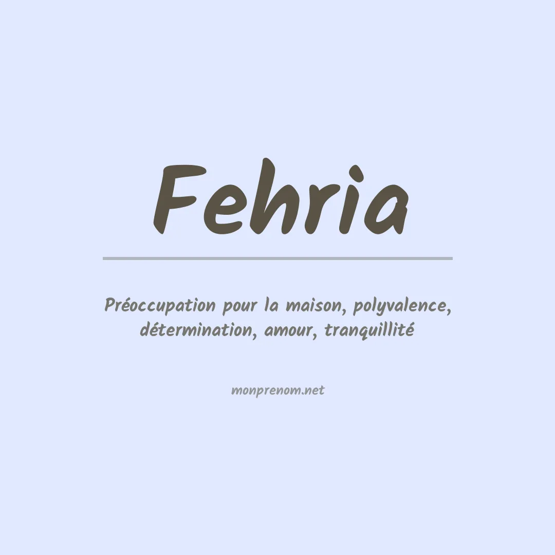 Signification du prénom Fehria