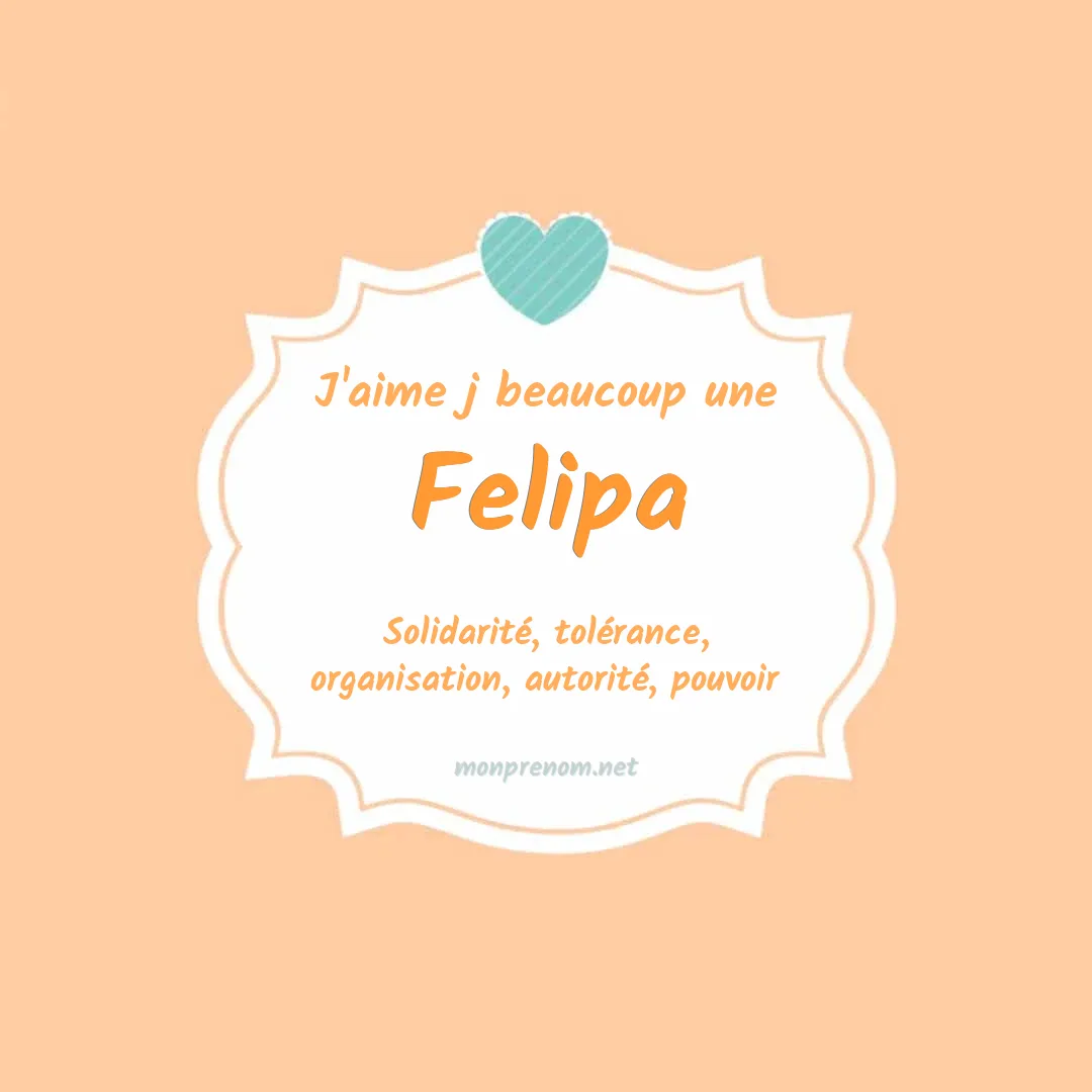 J'aime beaucoup Felipa