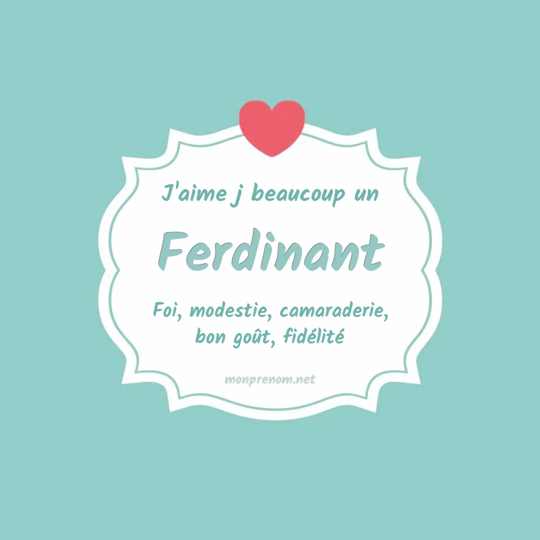 J'aime beaucoup Ferdinant