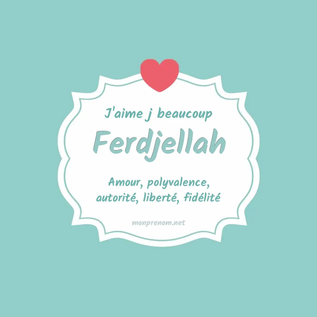 J'aime beaucoup Ferdjellah