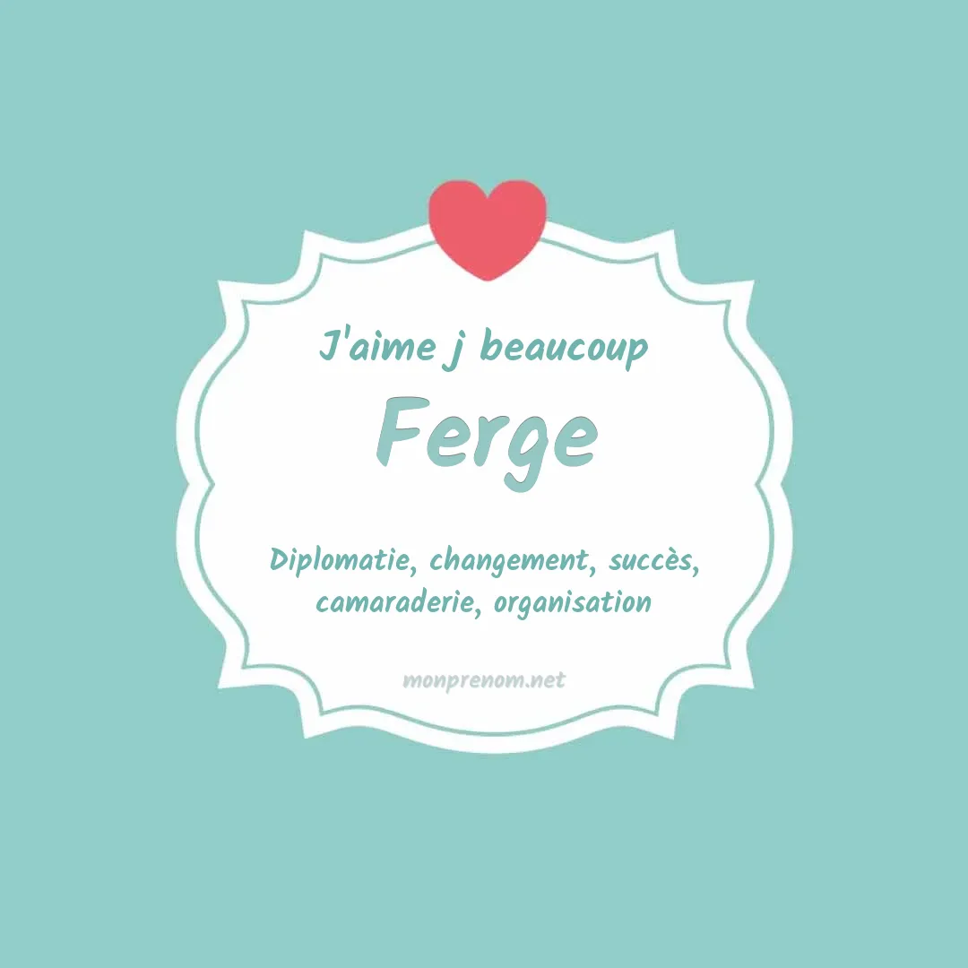 J'aime beaucoup Ferge
