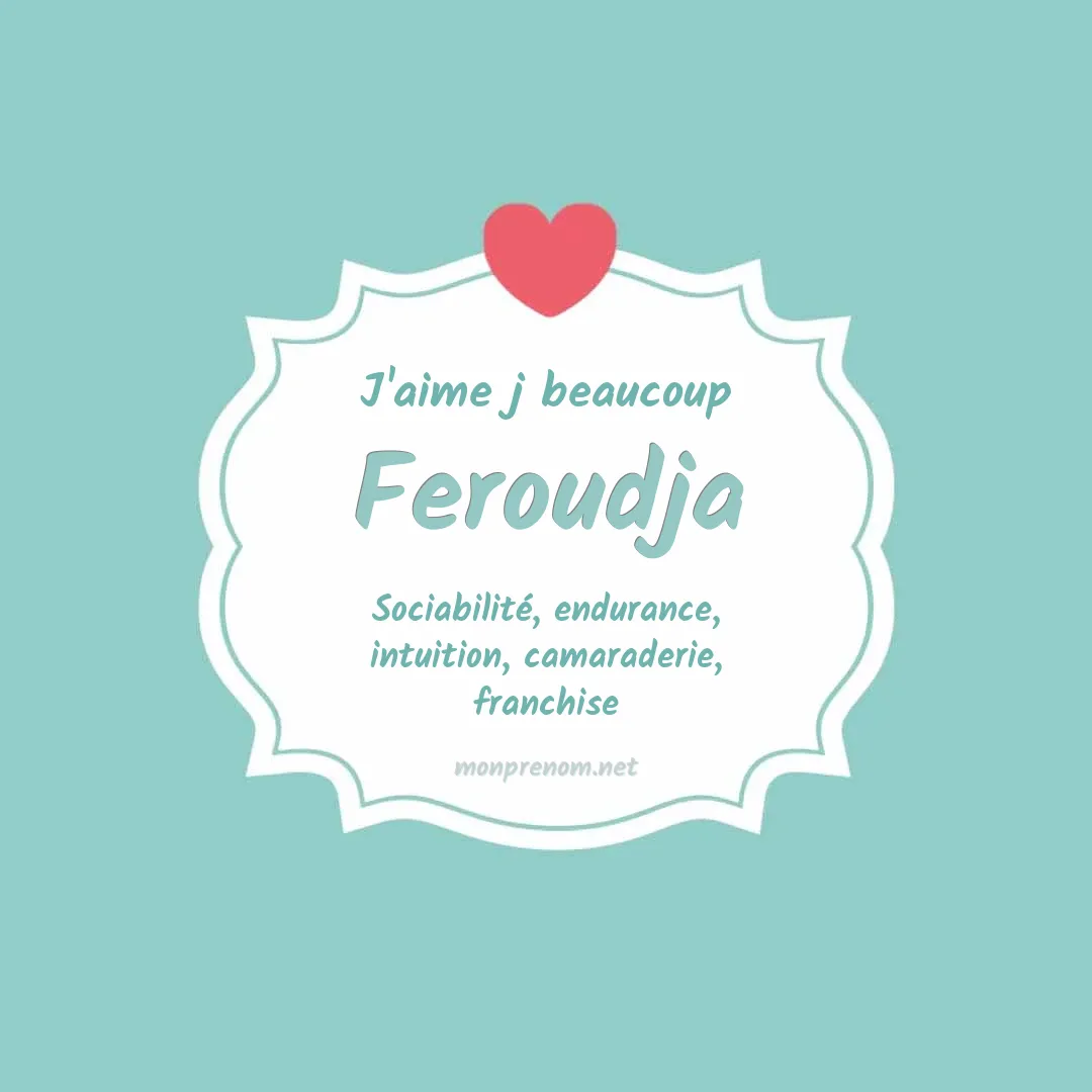 J'aime beaucoup Feroudja