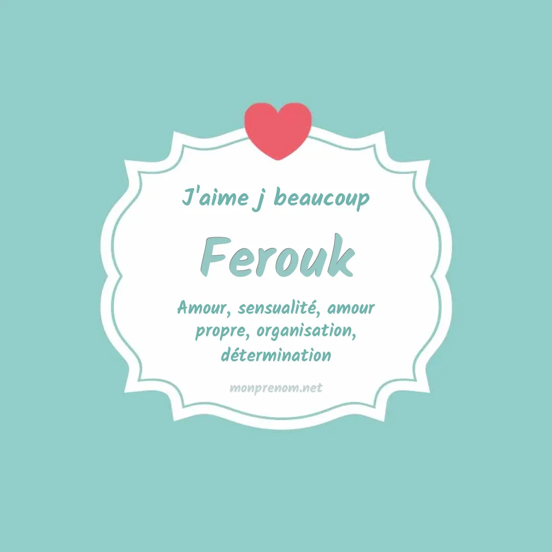 J'aime beaucoup Ferouk