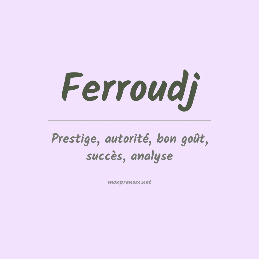 Signification du prénom Ferroudj
