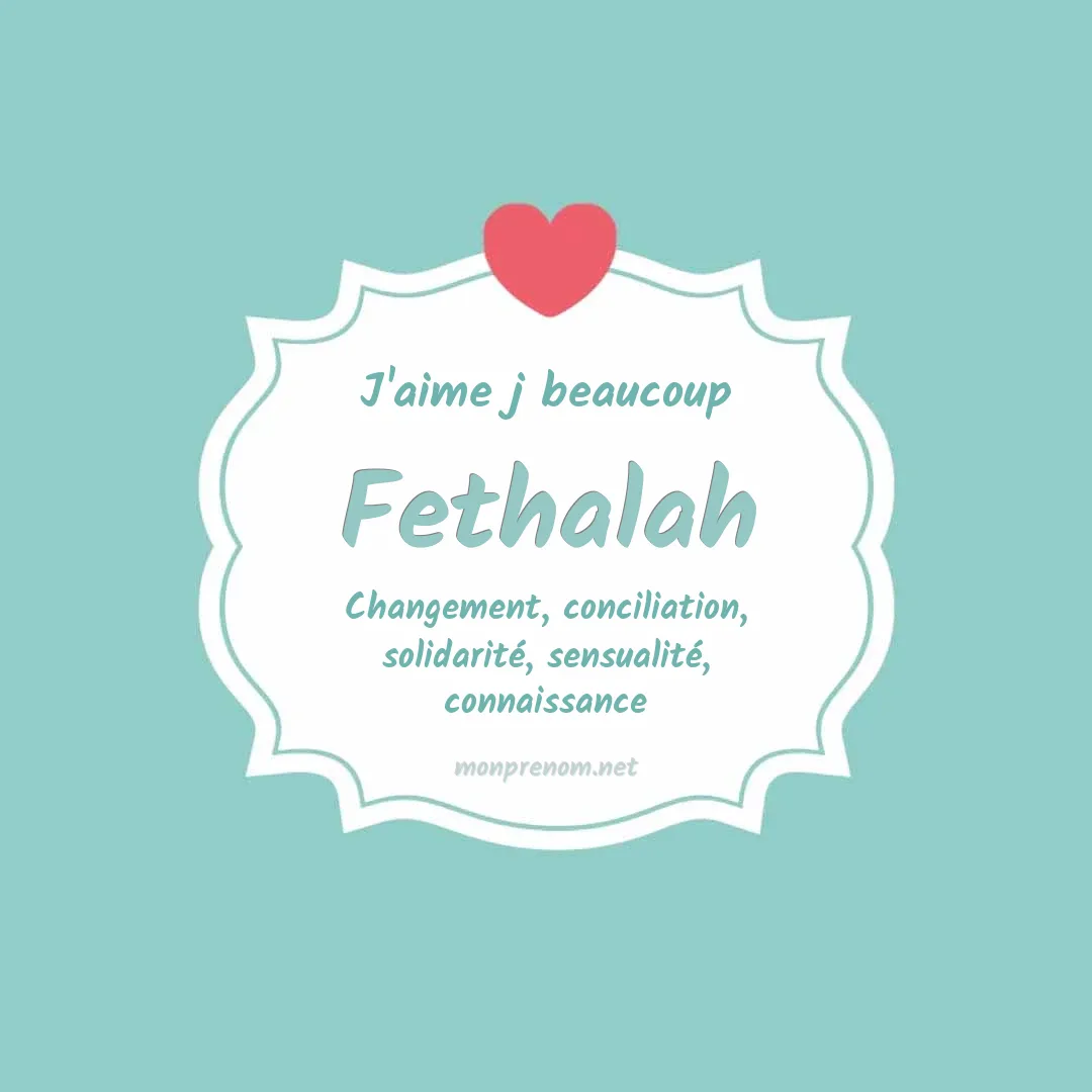 J'aime beaucoup Fethalah