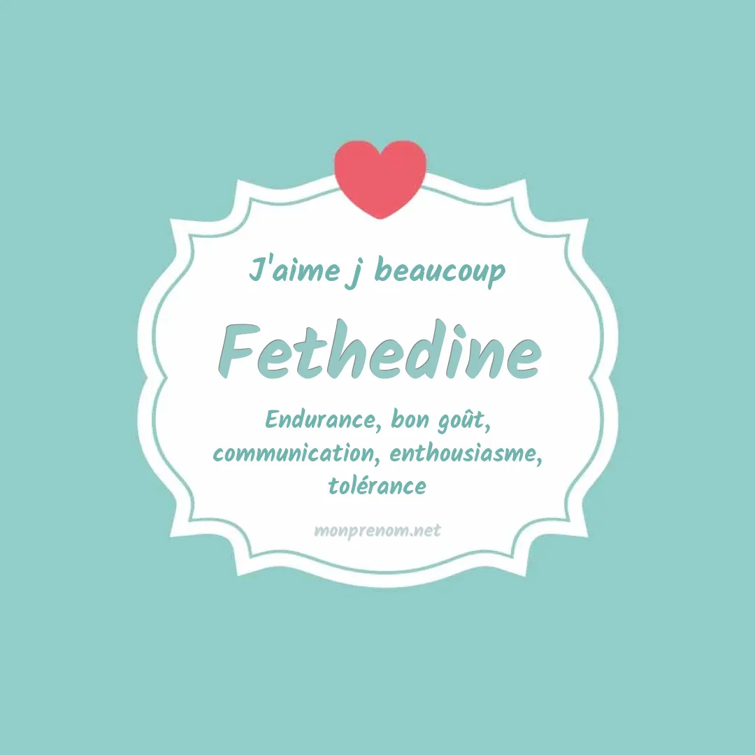 J'aime beaucoup Fethedine