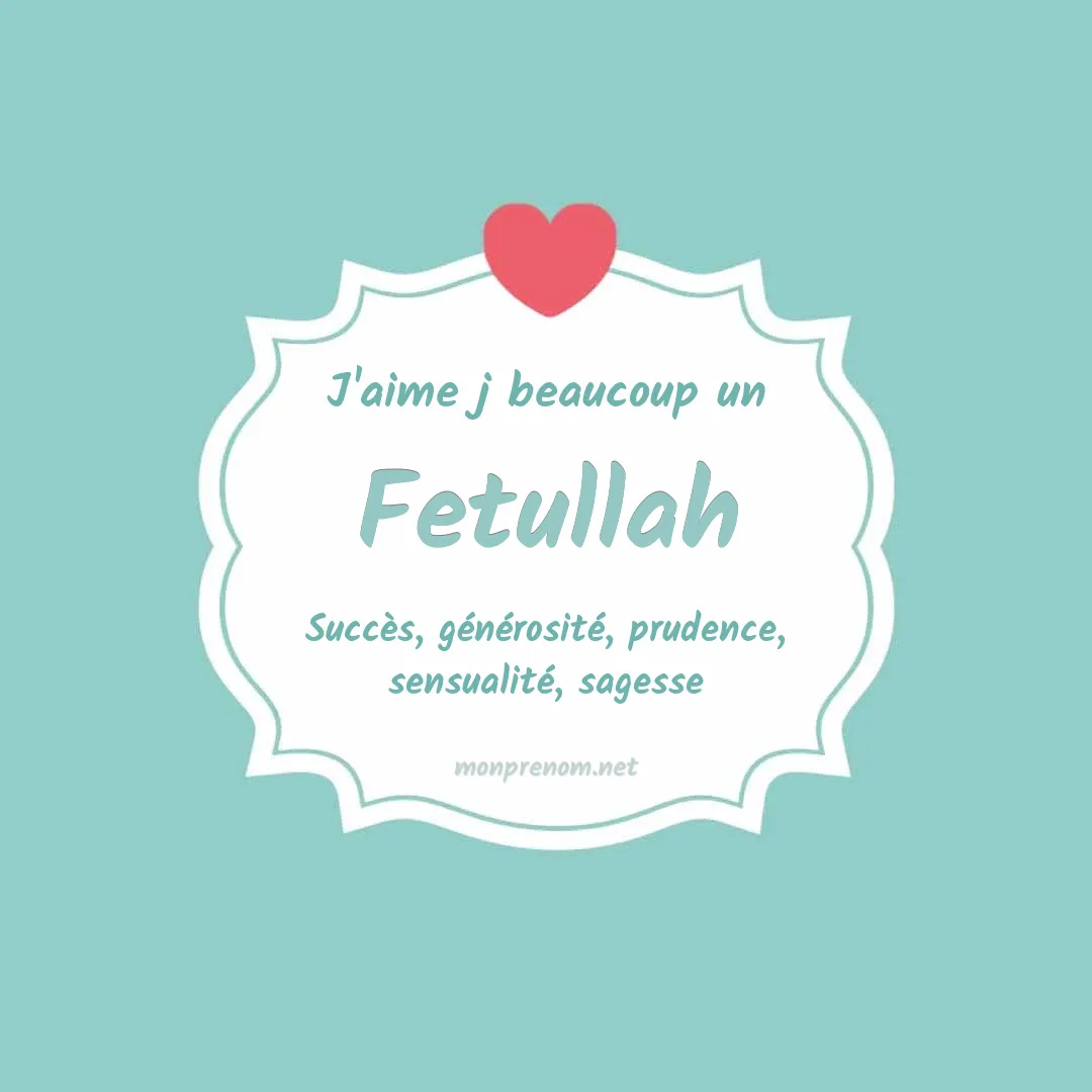 J'aime beaucoup Fetullah