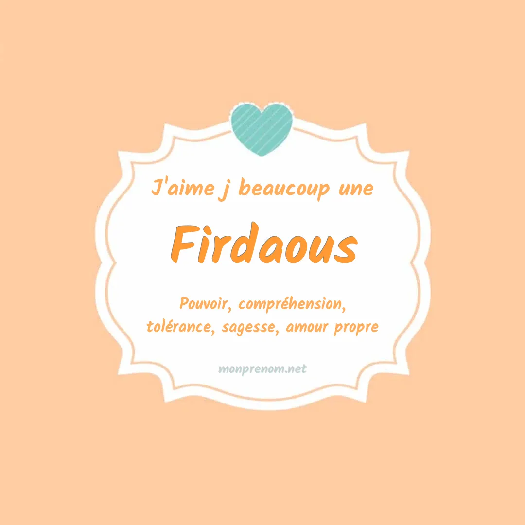 J'aime beaucoup Firdaous