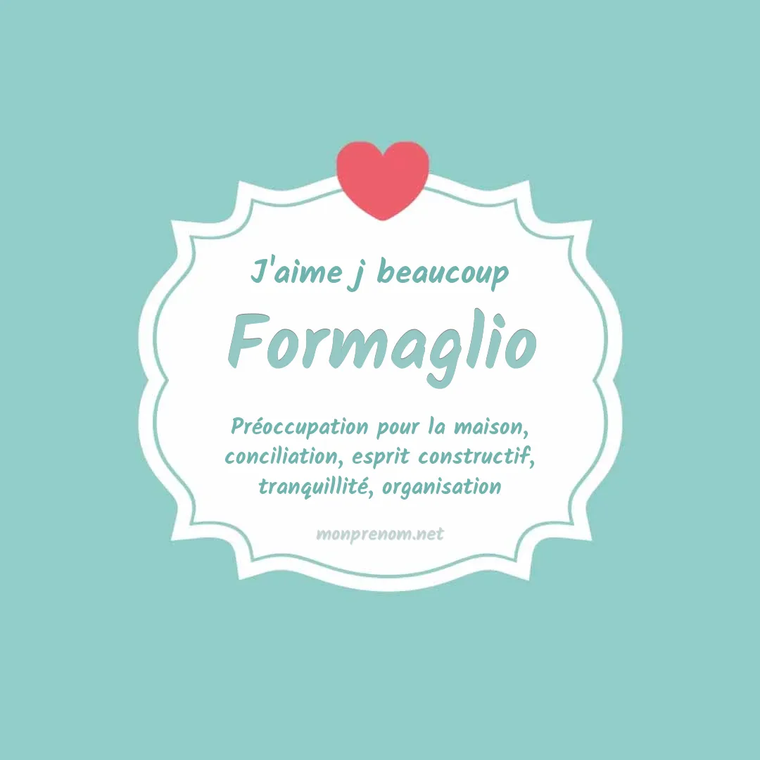 J'aime beaucoup Formaglio