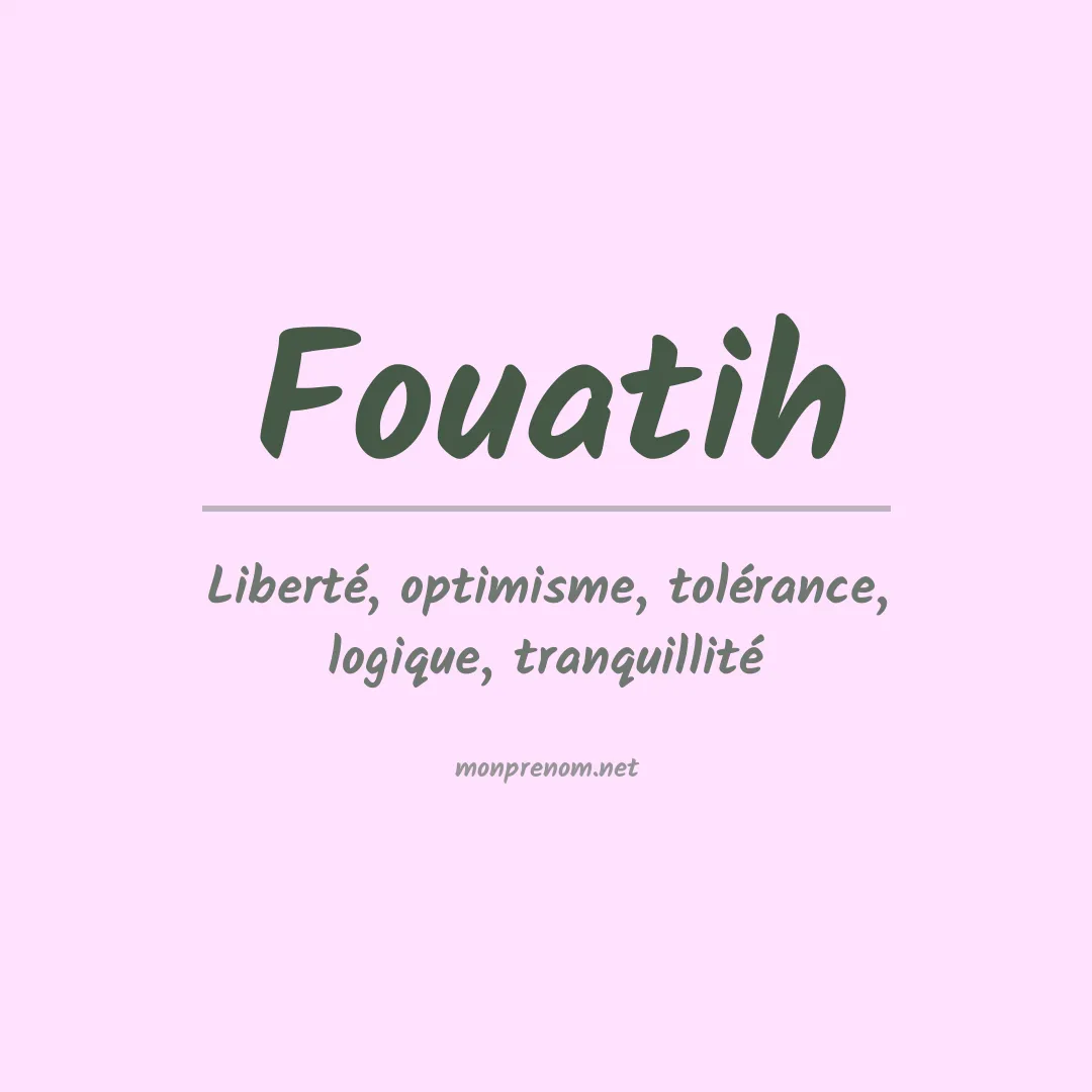Signification du prénom Fouatih