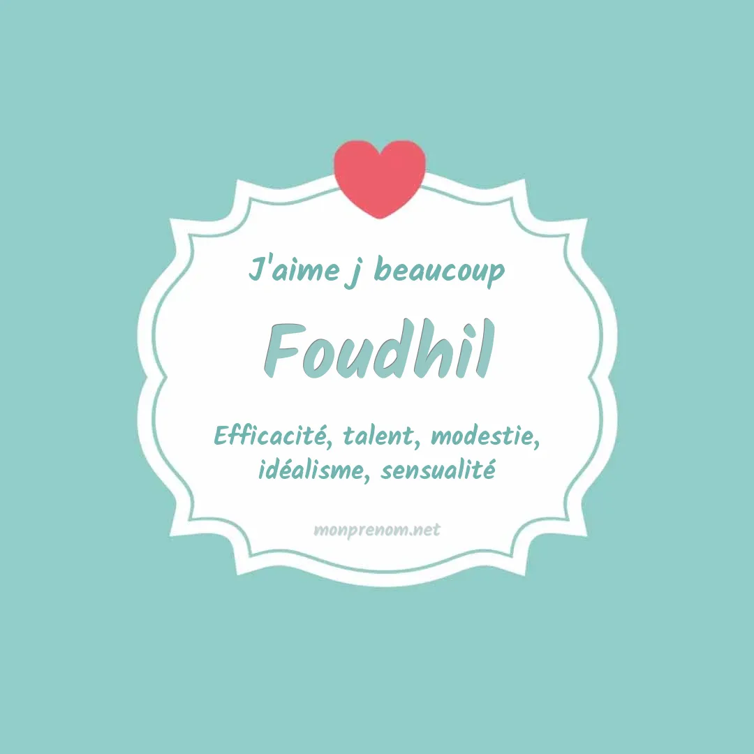 J'aime beaucoup Foudhil