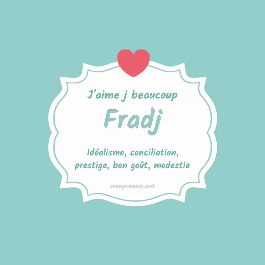 J'aime beaucoup Fradj