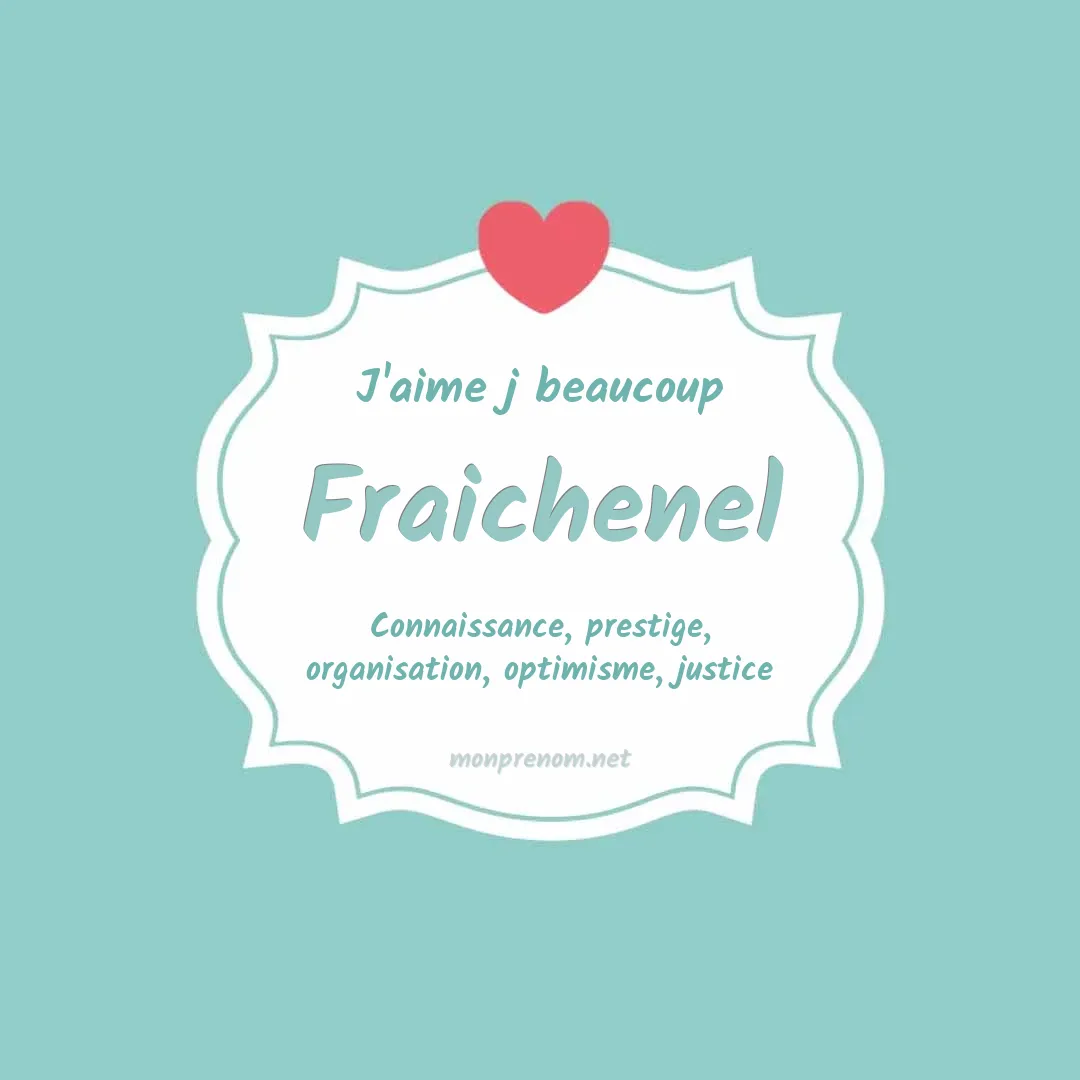 J'aime beaucoup Fraichenel