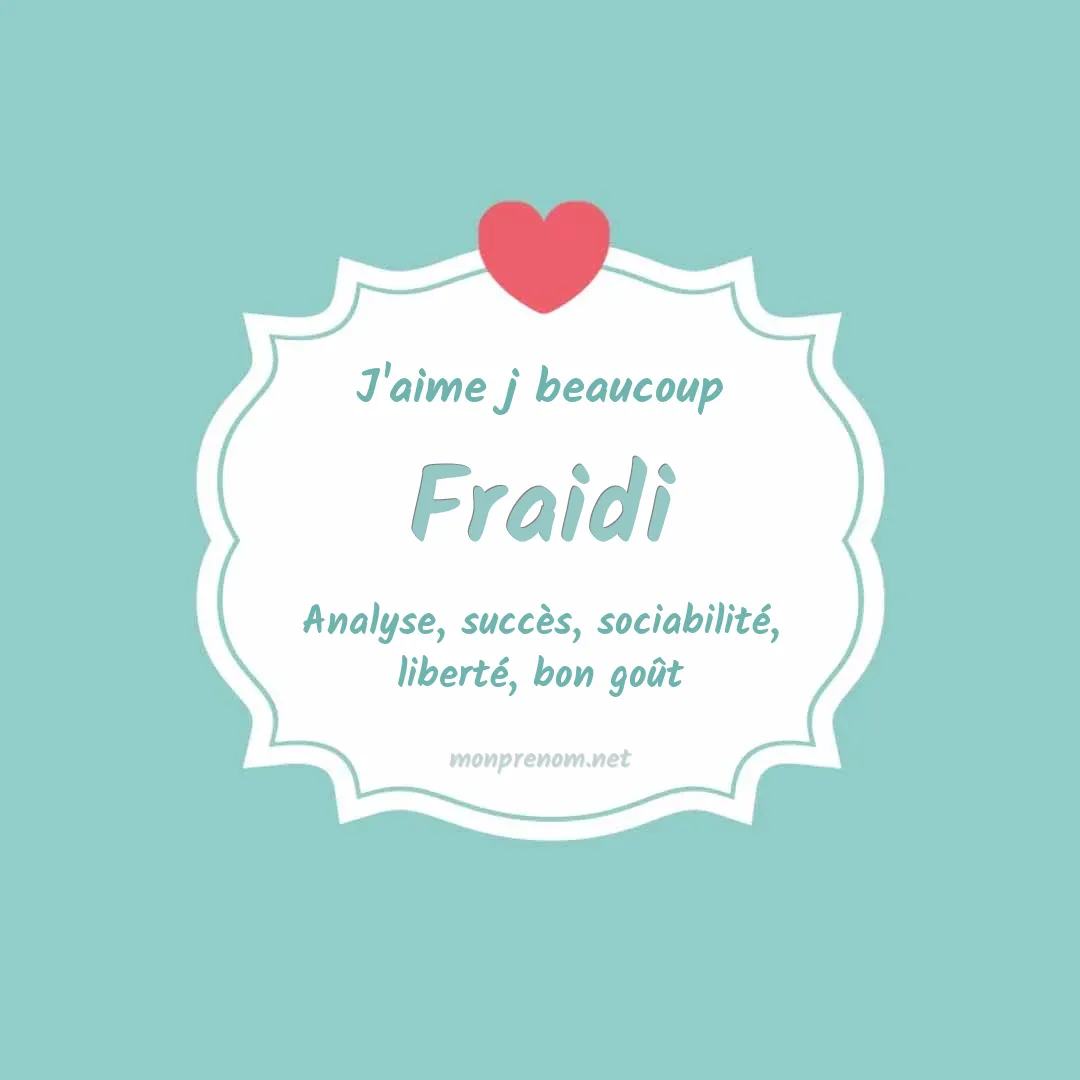 J'aime beaucoup Fraidi