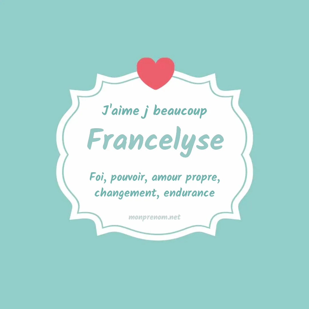 J'aime beaucoup Francelyse