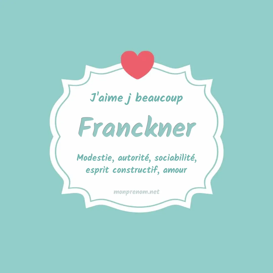 J'aime beaucoup Franckner