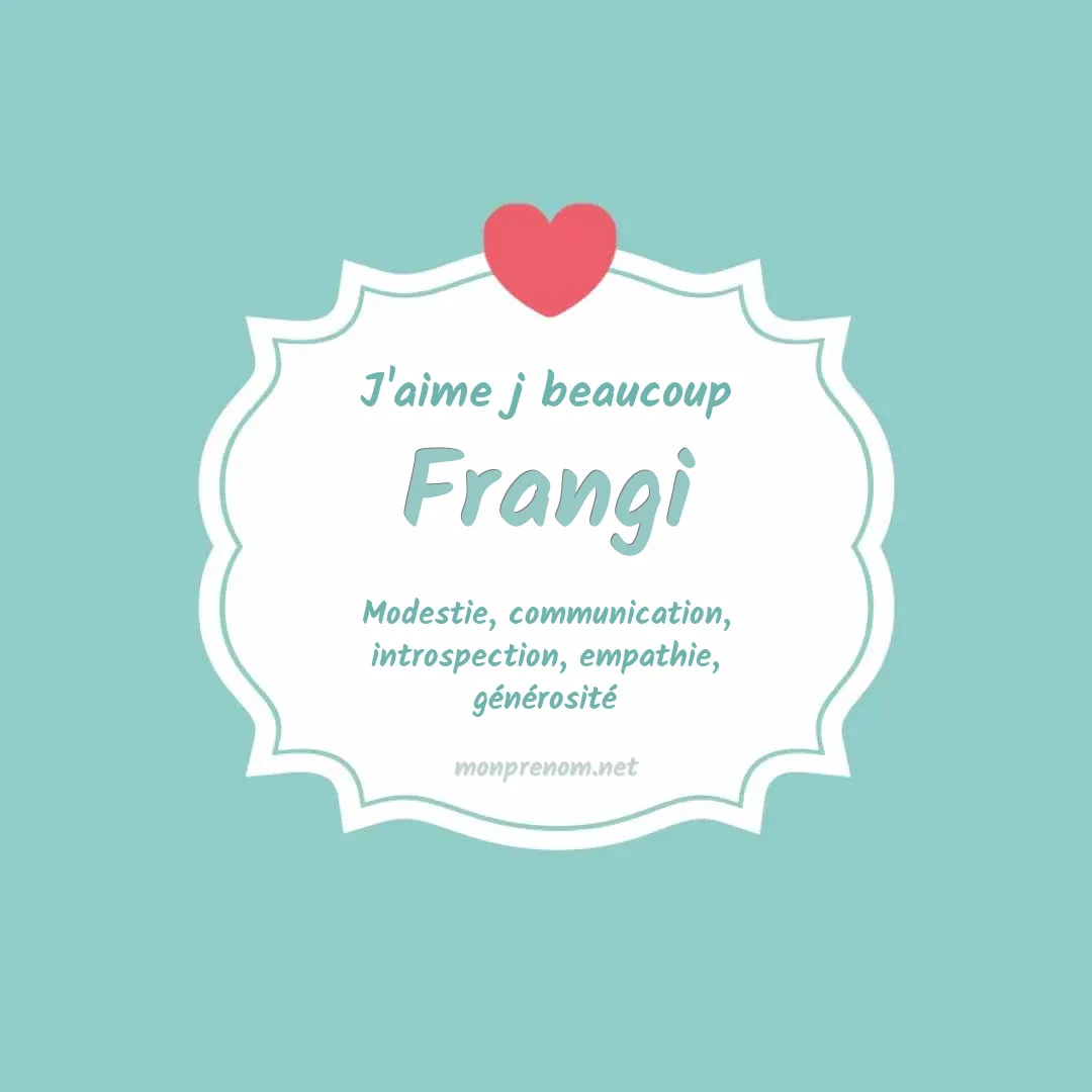 J'aime beaucoup Frangi
