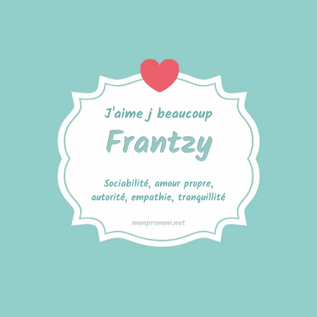 J'aime beaucoup Frantzy