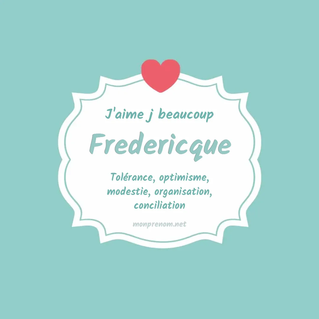 J'aime beaucoup Fredericque