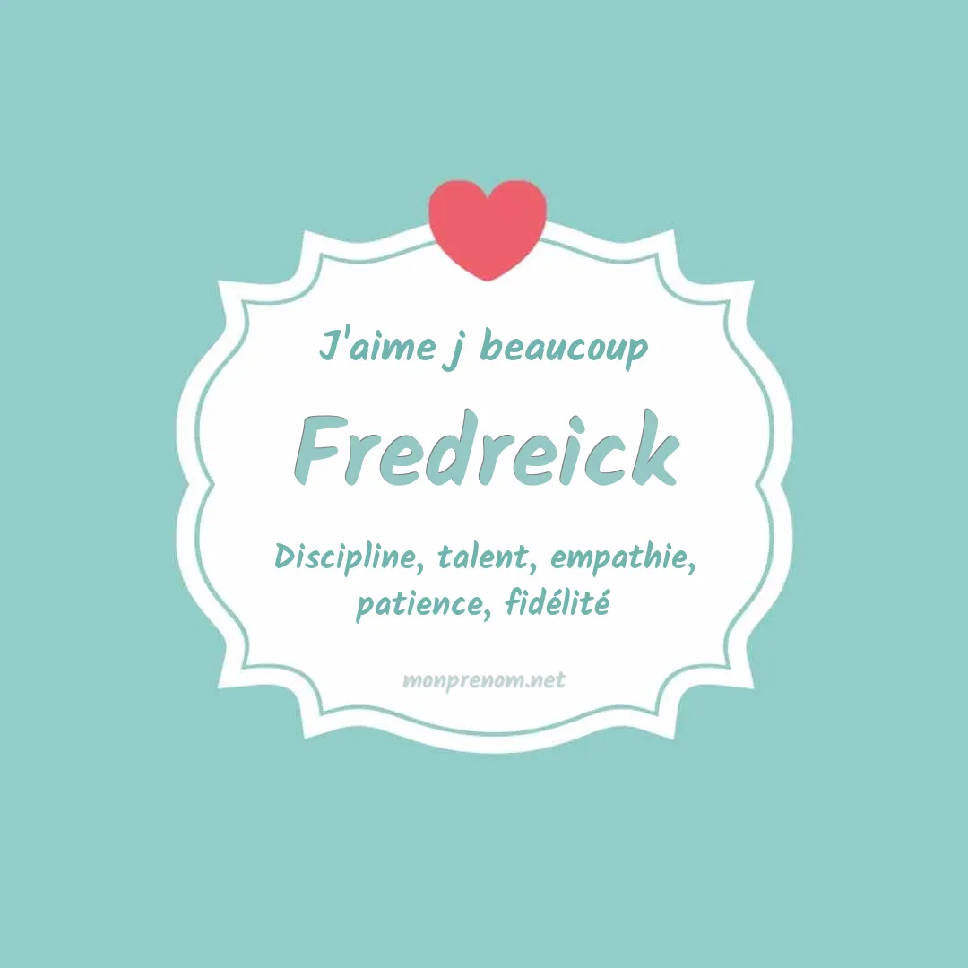 J'aime beaucoup Fredreick