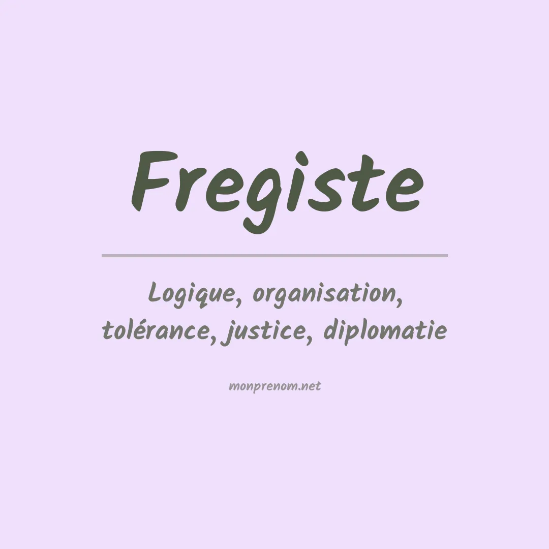 Signification du prénom Fregiste