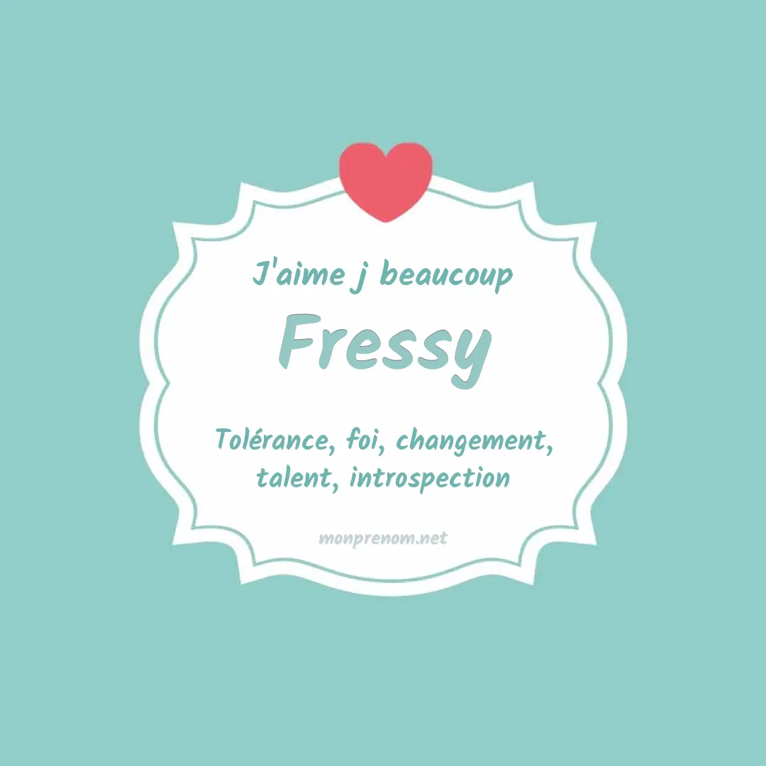 J'aime beaucoup Fressy