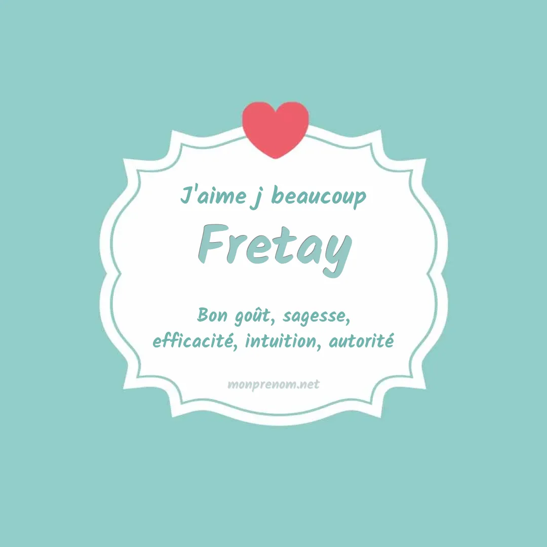 J'aime beaucoup Fretay