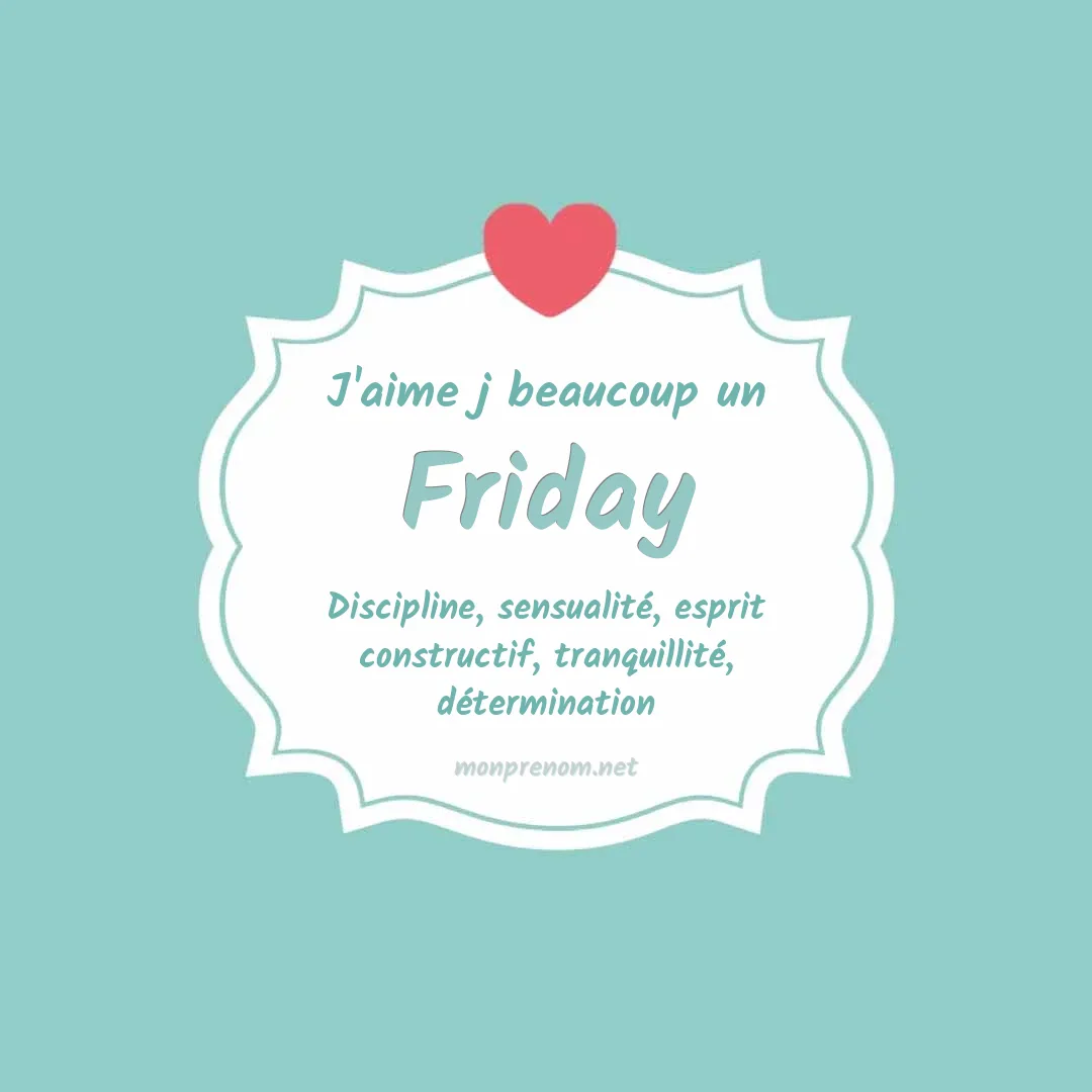J'aime beaucoup Friday